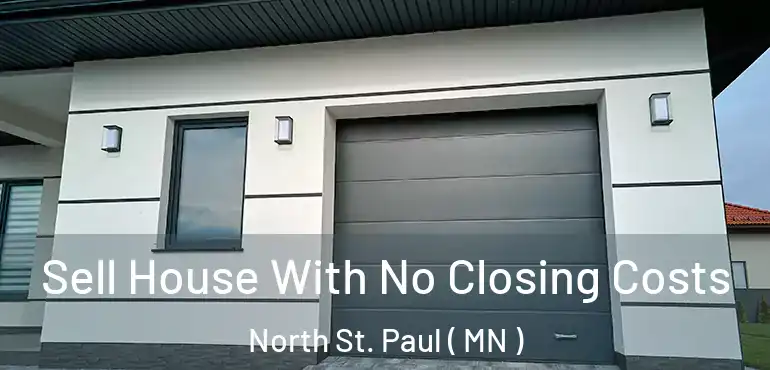  Sell House With No Closing Costs North St. Paul ( MN )