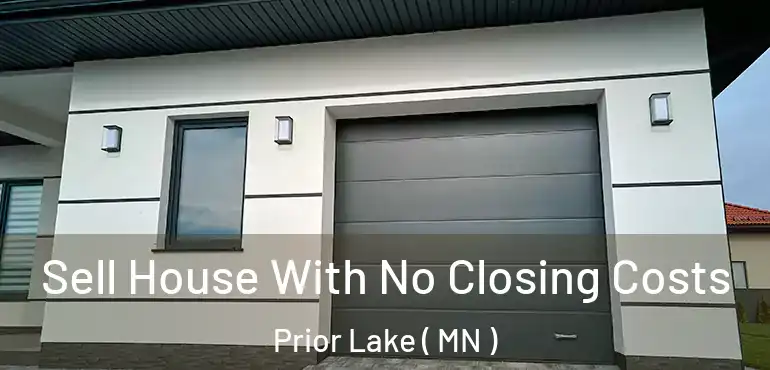  Sell House With No Closing Costs Prior Lake ( MN )
