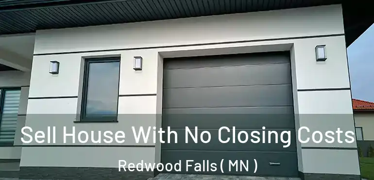  Sell House With No Closing Costs Redwood Falls ( MN )