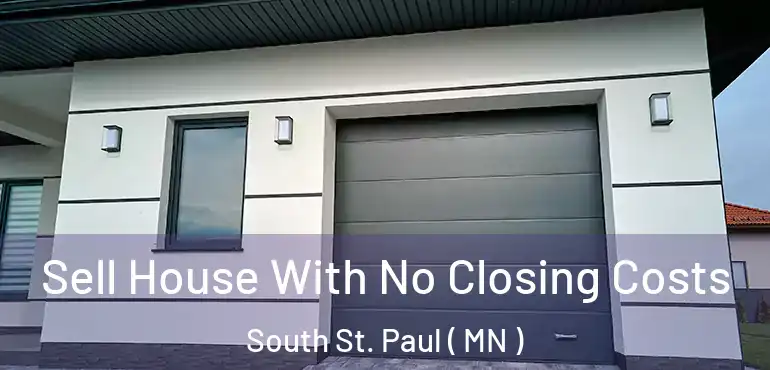  Sell House With No Closing Costs South St. Paul ( MN )