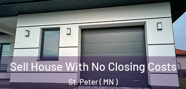  Sell House With No Closing Costs St. Peter ( MN )