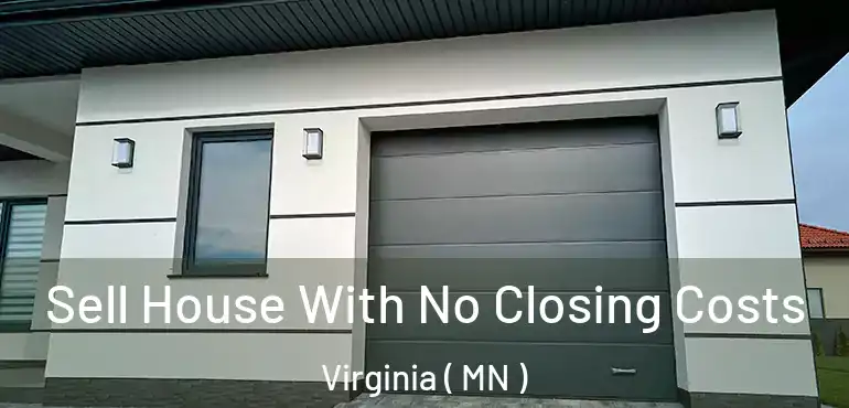  Sell House With No Closing Costs Virginia ( MN )