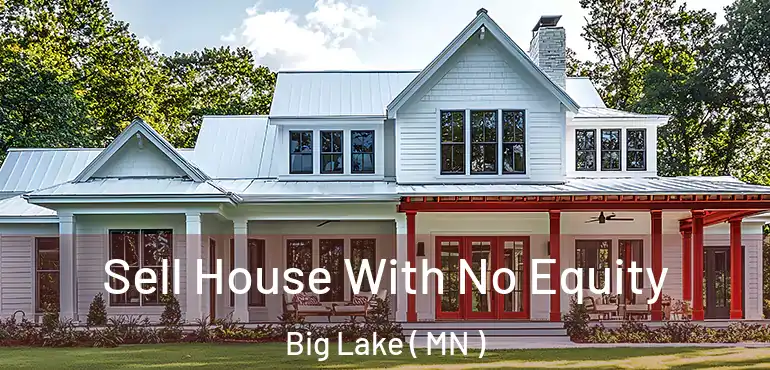  Sell House With No Equity Big Lake ( MN )