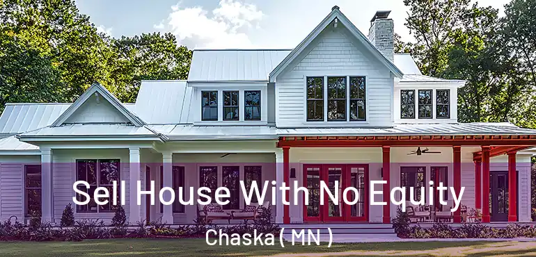  Sell House With No Equity Chaska ( MN )