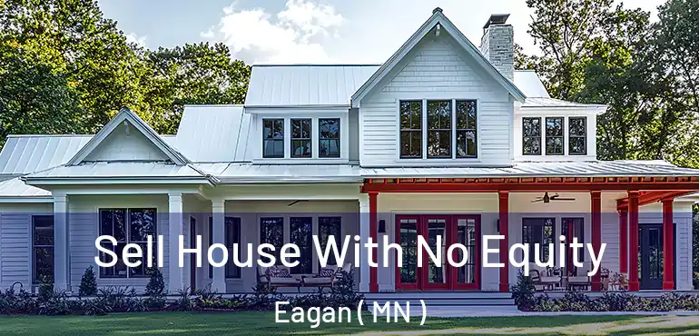  Sell House With No Equity Eagan ( MN )