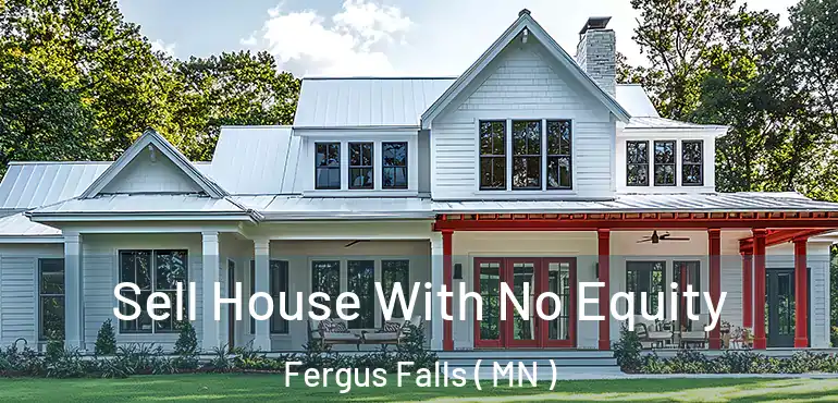  Sell House With No Equity Fergus Falls ( MN )