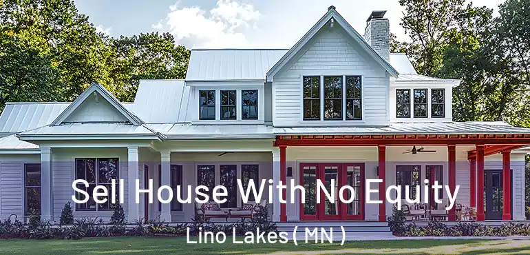  Sell House With No Equity Lino Lakes ( MN )