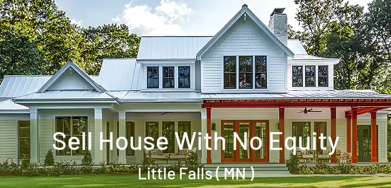  Sell House With No Equity Little Falls ( MN )