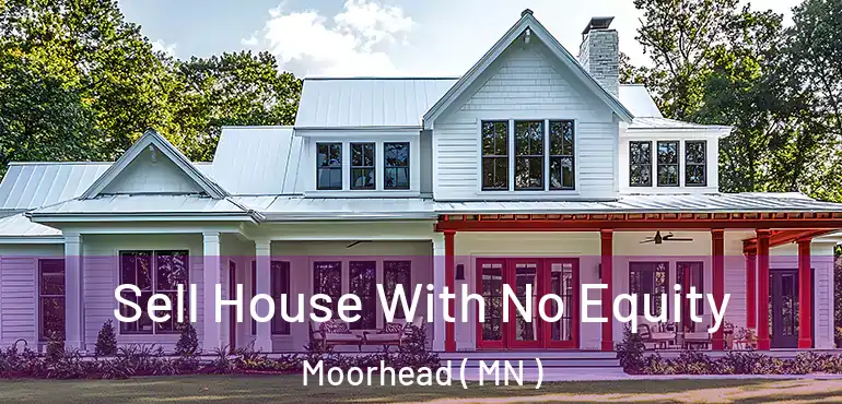  Sell House With No Equity Moorhead ( MN )