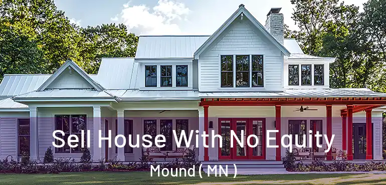  Sell House With No Equity Mound ( MN )