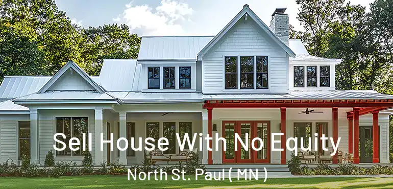  Sell House With No Equity North St. Paul ( MN )