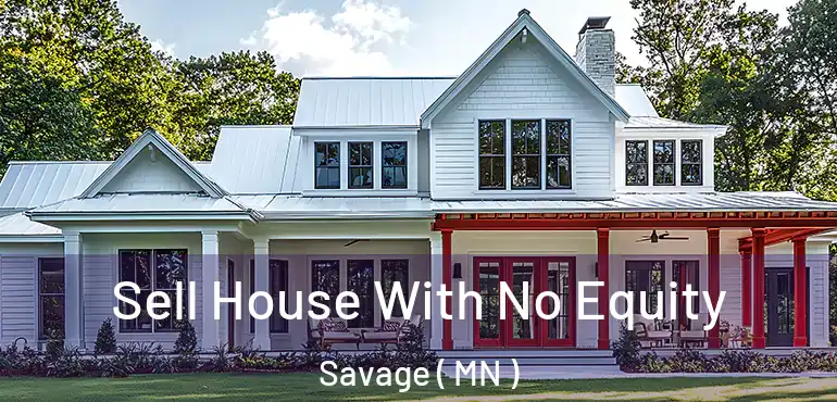  Sell House With No Equity Savage ( MN )