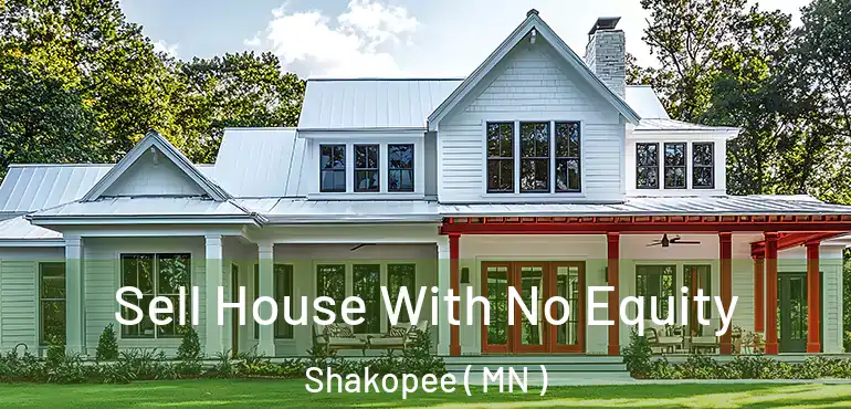  Sell House With No Equity Shakopee ( MN )