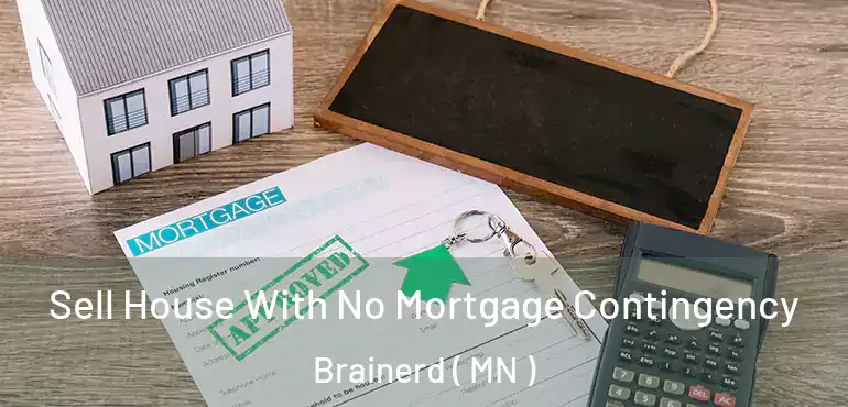  Sell House With No Mortgage Contingency Brainerd ( MN )
