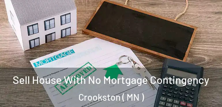  Sell House With No Mortgage Contingency Crookston ( MN )