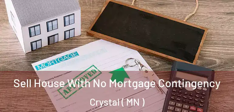  Sell House With No Mortgage Contingency Crystal ( MN )