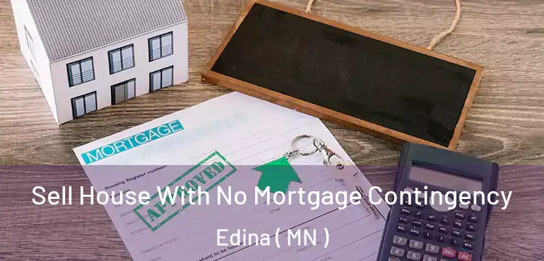  Sell House With No Mortgage Contingency Edina ( MN )