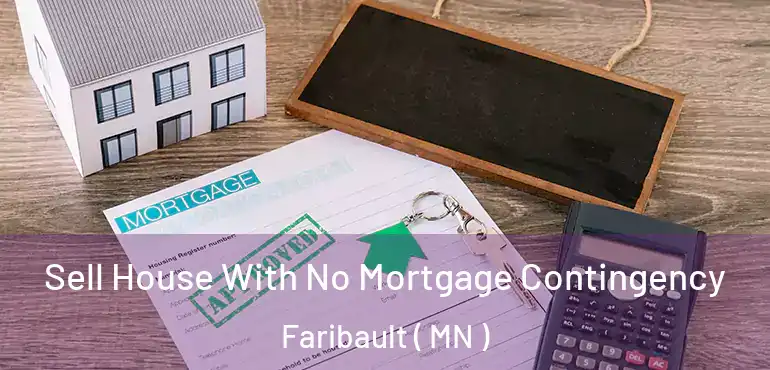  Sell House With No Mortgage Contingency Faribault ( MN )