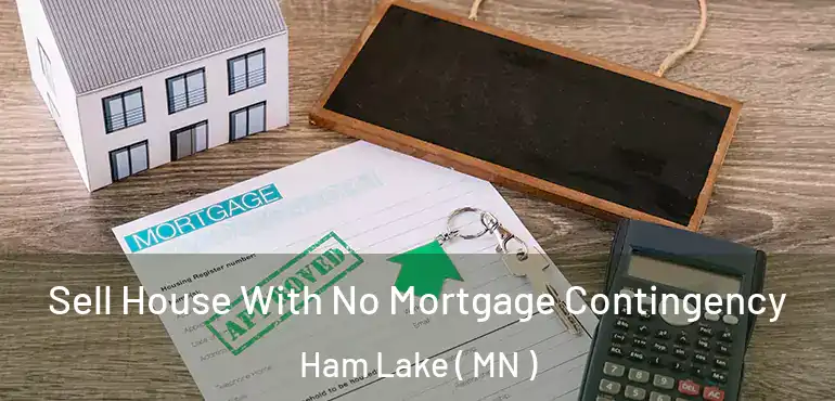  Sell House With No Mortgage Contingency Ham Lake ( MN )
