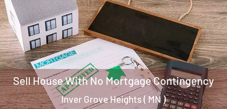 Sell House With No Mortgage Contingency Inver Grove Heights ( MN )