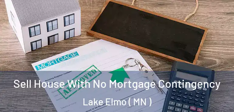  Sell House With No Mortgage Contingency Lake Elmo ( MN )