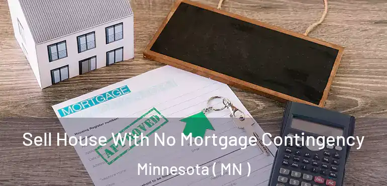  Sell House With No Mortgage Contingency Minnesota ( MN )