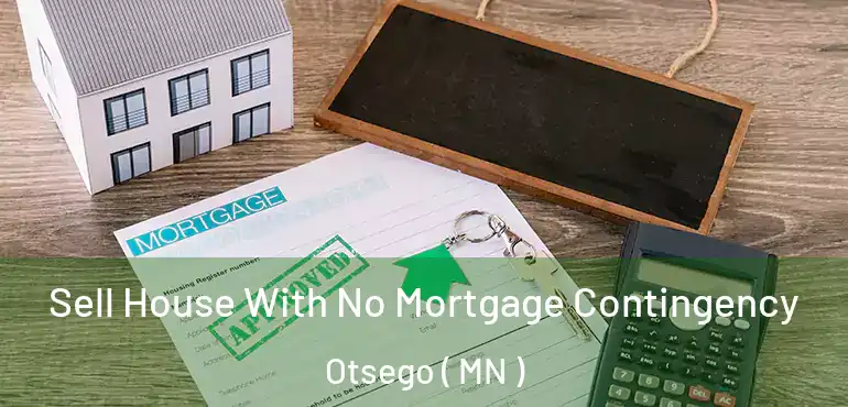  Sell House With No Mortgage Contingency Otsego ( MN )
