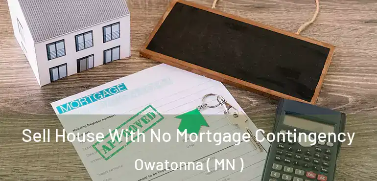  Sell House With No Mortgage Contingency Owatonna ( MN )