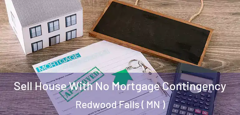  Sell House With No Mortgage Contingency Redwood Falls ( MN )