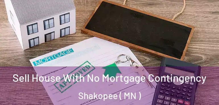  Sell House With No Mortgage Contingency Shakopee ( MN )