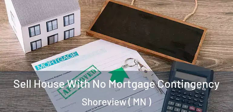  Sell House With No Mortgage Contingency Shoreview ( MN )