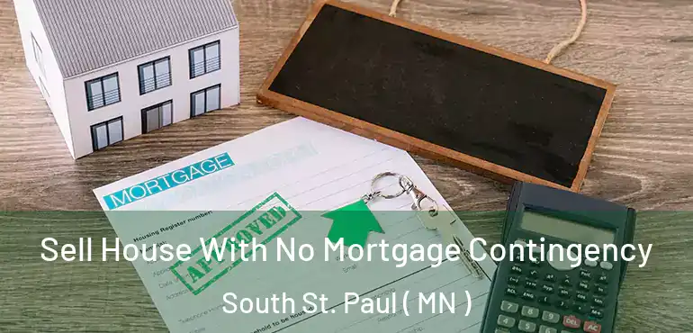 Sell House With No Mortgage Contingency South St. Paul ( MN )