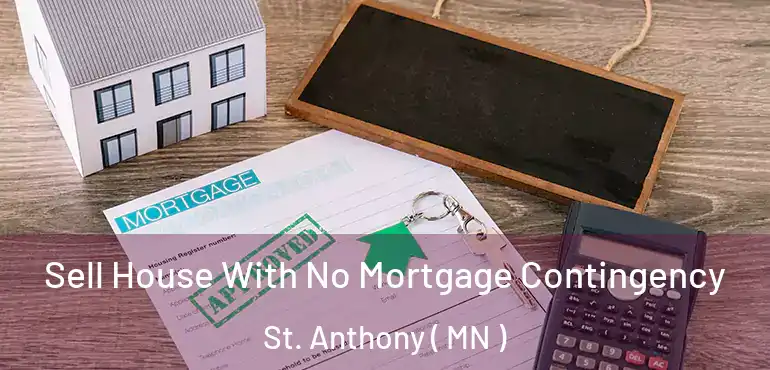  Sell House With No Mortgage Contingency St. Anthony ( MN )