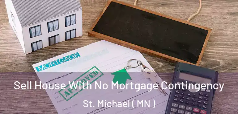  Sell House With No Mortgage Contingency St. Michael ( MN )