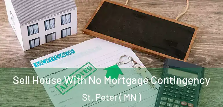  Sell House With No Mortgage Contingency St. Peter ( MN )
