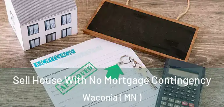  Sell House With No Mortgage Contingency Waconia ( MN )
