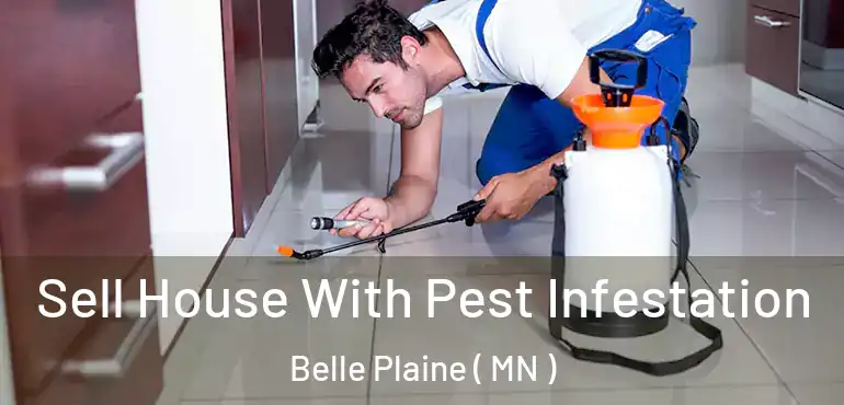  Sell House With Pest Infestation Belle Plaine ( MN )