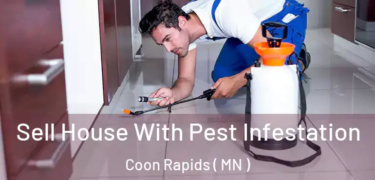  Sell House With Pest Infestation Coon Rapids ( MN )