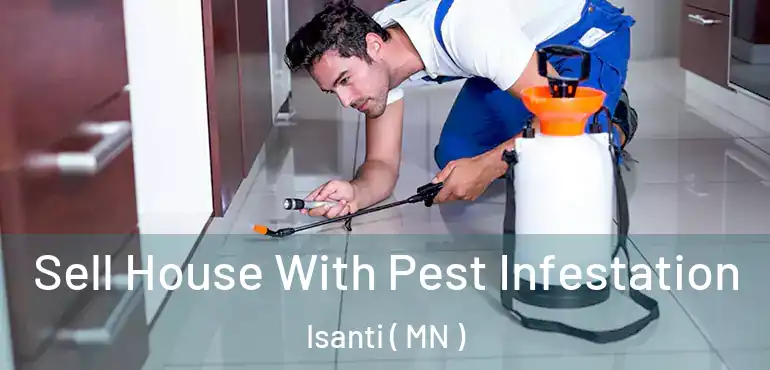  Sell House With Pest Infestation Isanti ( MN )