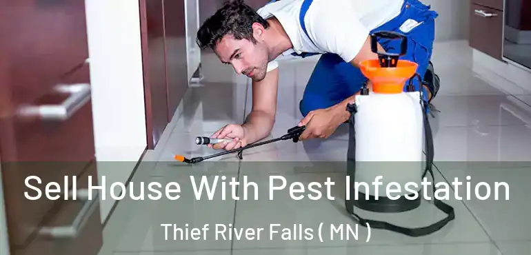  Sell House With Pest Infestation Thief River Falls ( MN )