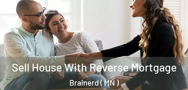  Sell House With Reverse Mortgage Brainerd ( MN )
