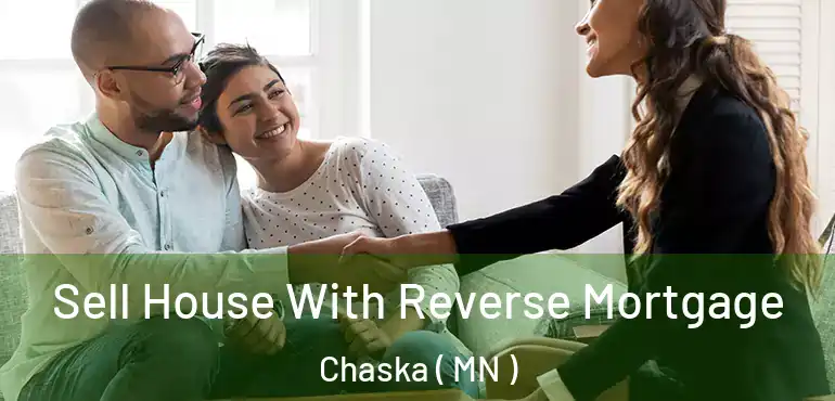  Sell House With Reverse Mortgage Chaska ( MN )