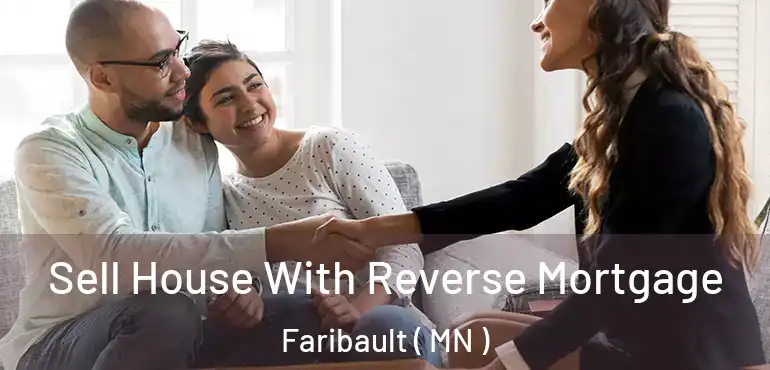  Sell House With Reverse Mortgage Faribault ( MN )