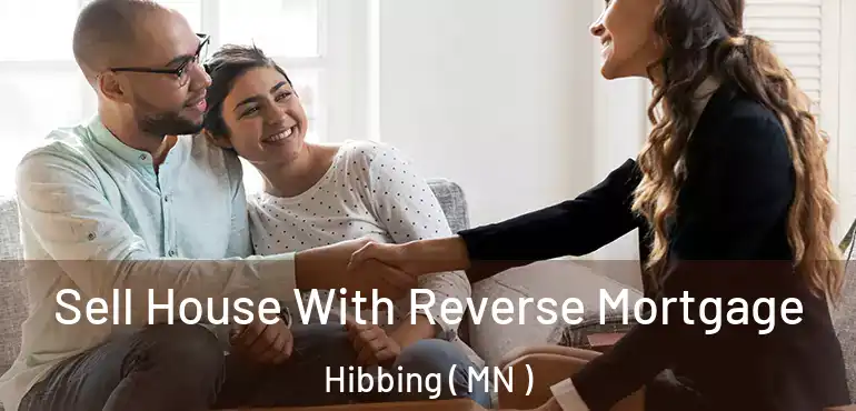  Sell House With Reverse Mortgage Hibbing ( MN )