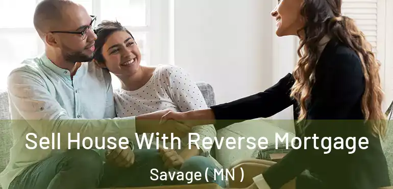  Sell House With Reverse Mortgage Savage ( MN )
