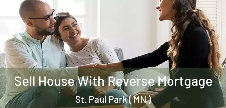  Sell House With Reverse Mortgage St. Paul Park ( MN )