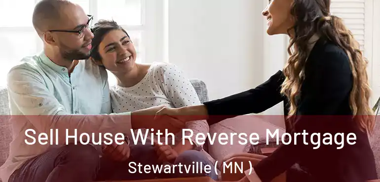  Sell House With Reverse Mortgage Stewartville ( MN )