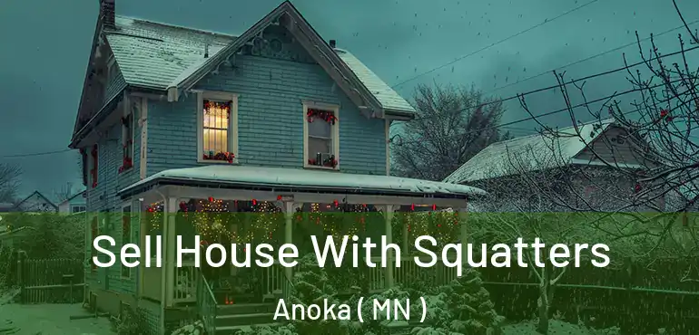  Sell House With Squatters Anoka ( MN )
