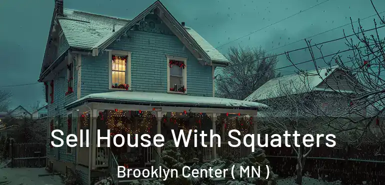  Sell House With Squatters Brooklyn Center ( MN )