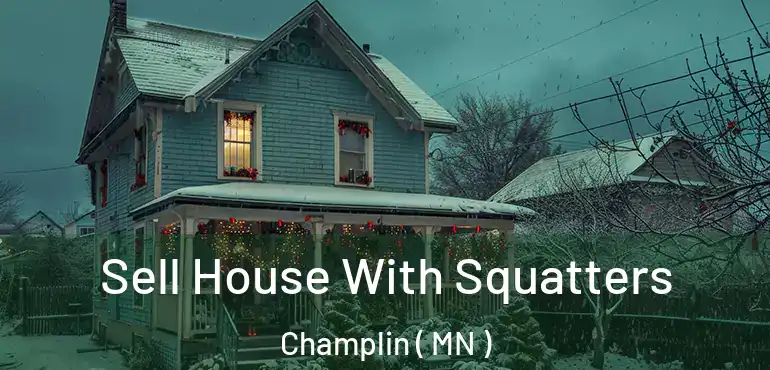  Sell House With Squatters Champlin ( MN )